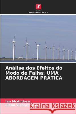 Análise dos Efeitos do Modo de Falha: Uma Abordagem Prática McAndrew, Ian 9786205301517 Edicoes Nosso Conhecimento - książka