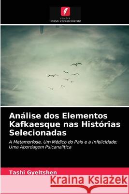 Análise dos Elementos Kafkaesque nas Histórias Selecionadas Tashi Gyeltshen 9786203242515 Edicoes Nosso Conhecimento - książka