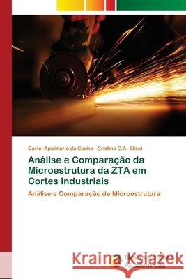 Análise e Comparação da Microestrutura da ZTA em Cortes Industriais Apolinario Da Cunha, Geriel 9786202185929 Novas Edicioes Academicas - książka