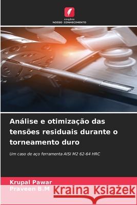 Análise e otimização das tensões residuais durante o torneamento duro Pawar, Krupal, B.M, Praveen 9786208835620 Edições Nosso Conhecimento - książka