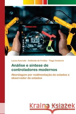 Análise e síntese de controladores modernos Azeredo, Lucas, de Freitas, Antônido, Venturini, Tiago 9783639689198 Novas Edições Acadêmicas - książka
