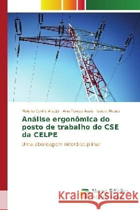 Análise ergonômica do posto de trabalho do CSE da CELPE : Uma abordagem interdisciplinar Araújo, Maiana Cunha; Assis, Ana Tereza; Moura, Isaura 9783330772090 Novas Edicioes Academicas - książka