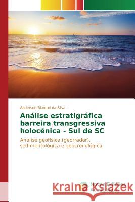 Análise estratigráfica barreira transgressiva holocênica - Sul de SC Biancini Da Silva Anderson 9783639745993 Novas Edicoes Academicas - książka