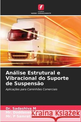 Análise Estrutural e Vibracional do Suporte de Suspensão Dr Sadashiva M, MR Doddaswamy V, MR P Samrat 9786204168548 Edicoes Nosso Conhecimento - książka
