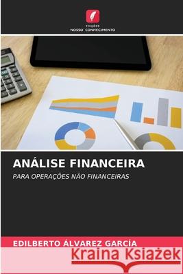 Análise Financeira Edilberto Álvarez García 9786204176550 Edicoes Nosso Conhecimento - książka