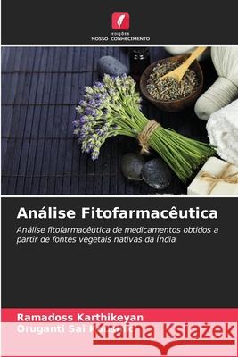 Análise Fitofarmacêutica Karthikeyan, Ramadoss, Sai Koushik, Oruganti 9786206777939 Edições Nosso Conhecimento - książka