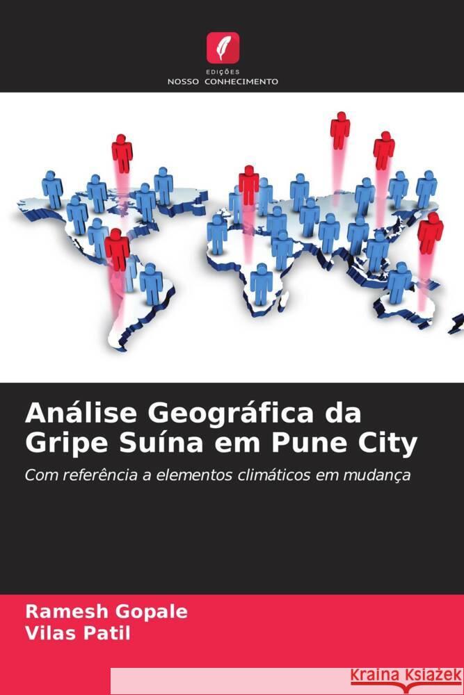 Análise Geográfica da Gripe Suína em Pune City Gopale, Ramesh, Patil, Vilas 9786204948539 Edições Nosso Conhecimento - książka