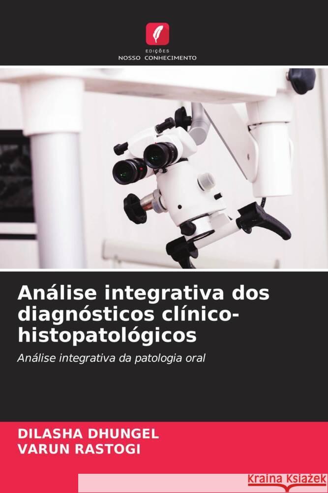 Análise integrativa dos diagnósticos clínico-histopatológicos DHUNGEL, DILASHA, Rastogi, Varun 9786208565435 Edições Nosso Conhecimento - książka
