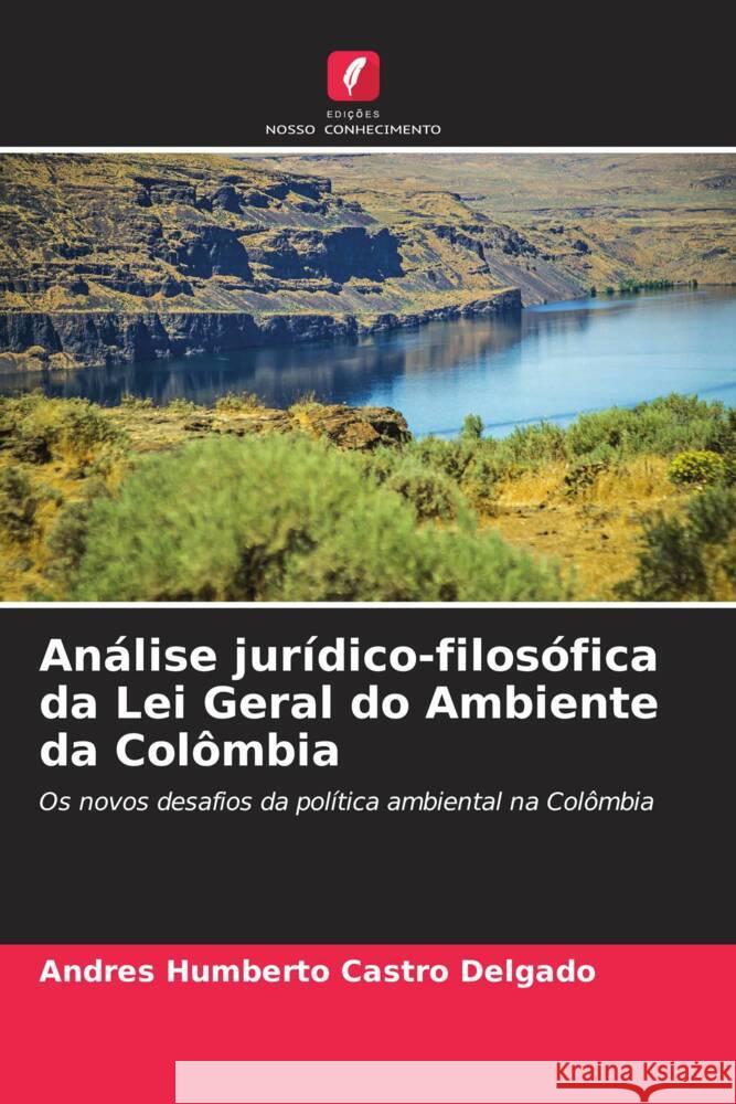 Análise jurídico-filosófica da Lei Geral do Ambiente da Colômbia Castro Delgado, Andrés Humberto 9786206476931 Edições Nosso Conhecimento - książka