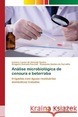 An?lise microbiol?gica de cenoura e beterraba Iasmine Louis Gregorio Guirad Roseanne Santo 9786205504468 Novas Edicoes Academicas - książka