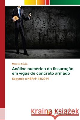 Análise numérica da fissuração em vigas de concreto armado Souza, Marcelo 9786202181730 Novas Edicioes Academicas - książka