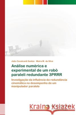 Análise numérica e experimental de um robô paraleli redundante 3PRRR Cavalcanti Santos, João 9786202047449 Novas Edicioes Academicas - książka