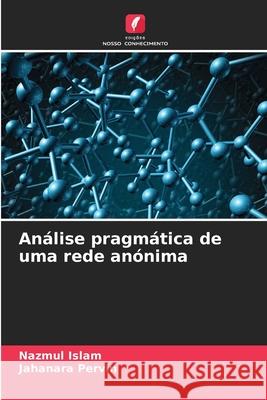 Análise pragmática de uma rede anónima Islam, Nazmul, Pervin, Jahanara 9786209163319 Edições Nosso Conhecimento - książka