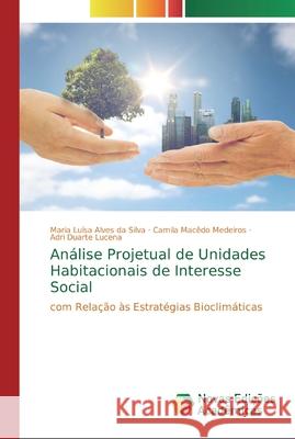 Análise Projetual de Unidades Habitacionais de Interesse Social Alves Da Silva, Maria Luísa 9786139812370 Novas Edicioes Academicas - książka