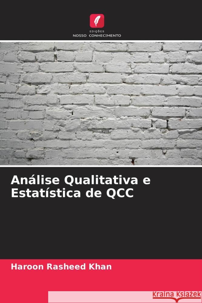 An?lise Qualitativa e Estat?stica de QCC Haroon Rasheed Khan 9786205678558 Edicoes Nosso Conhecimento - książka