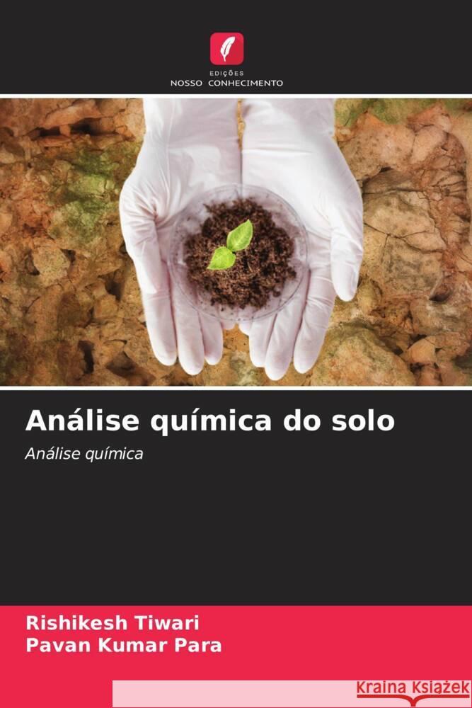 Análise química do solo Tiwari, Rishikesh, Para, Pavan Kumar 9786205126714 Edições Nosso Conhecimento - książka