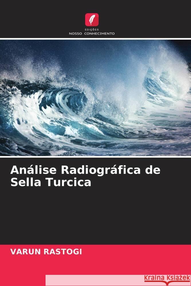 Análise Radiográfica de Sella Turcica Rastogi, Varun 9786204547527 Edições Nosso Conhecimento - książka