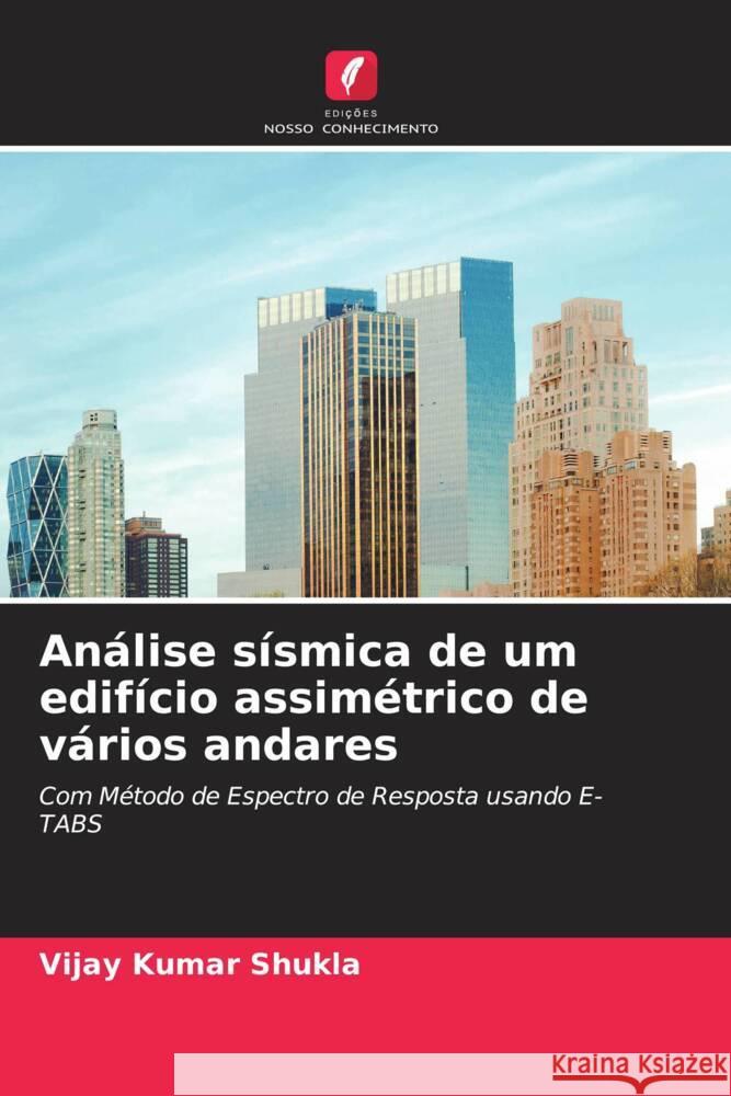 Análise sísmica de um edifício assimétrico de vários andares Shukla, Vijay Kumar 9786204631820 Edições Nosso Conhecimento - książka