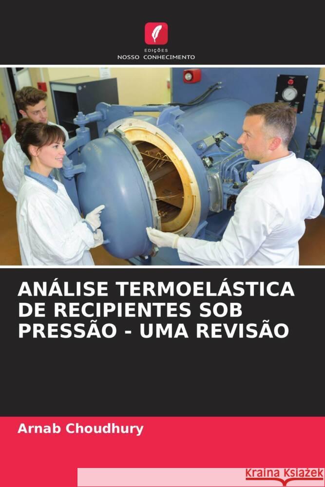 ANÁLISE TERMOELÁSTICA DE RECIPIENTES SOB PRESSÃO - UMA REVISÃO Choudhury, Arnab 9786208354145 Edições Nosso Conhecimento - książka