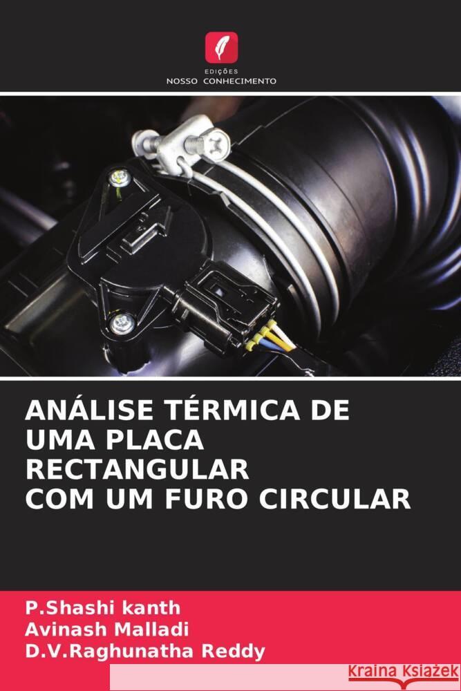 An?lise T?rmica de Uma Placa Rectangular Com Um Furo Circular P. Shashi Kanth Avinash Malladi D. V. Raghunatha Reddy 9786206531951 Edicoes Nosso Conhecimento - książka