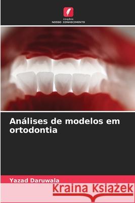 Análises de modelos em ortodontia Daruwala, Yazad 9786206765707 Edições Nosso Conhecimento - książka