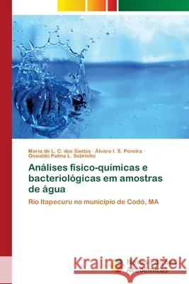 Análises físico-químicas e bacteriológicas em amostras de água C. Dos Santos, Maria de L. 9783330730243 Novas Edicioes Academicas - książka