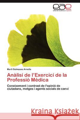 Anàlisi de l'Exercici de la Professió Mèdica Dalmases Arnella Martí 9783848453221 Editorial Acad Mica Espa Ola - książka