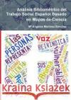 Análisis Bibliométrico del Trabajo Social Español Basado en Mapas de Ciencia Martínez Sánchez, Ma Angeles 9781326463274 Lulu.com