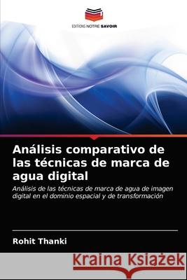 Análisis comparativo de las técnicas de marca de agua digital Rohit Thanki 9786203015423 Editions Notre Savoir - książka