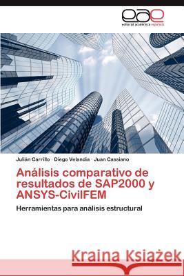 Análisis comparativo de resultados de SAP2000 y ANSYS-CivilFEM Carrillo Julián 9783846567418 Editorial Acad Mica Espa Ola - książka