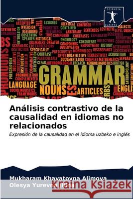 Análisis contrastivo de la causalidad en idiomas no relacionados Mukharam Khayatovna Alimova, Olesya Yurevna Jilina 9786200857521 Sciencia Scripts - książka