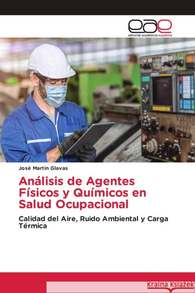 Análisis de Agentes Físicos y Químicos en Salud Ocupacional Glavas, José Martin 9786139440108 Editorial Académica Española - książka