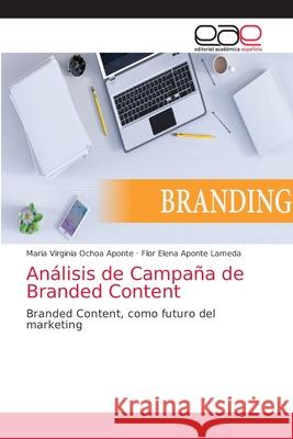 Análisis de Campaña de Branded Content Ochoa Aponte, Maria Virginia 9786200025524 Editorial Academica Espanola - książka