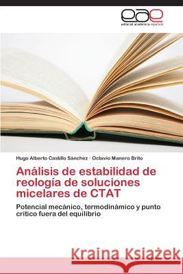 Análisis de estabilidad de reología de soluciones micelares de CTAT Castillo Sánchez Hugo Alberto 9783659090332 Editorial Academica Espanola - książka