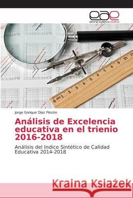 Análisis de Excelencia educativa en el trienio 2016-2018 Díaz Pinzón, Jorge Enrique 9786202109888 Editorial Académica Española - książka