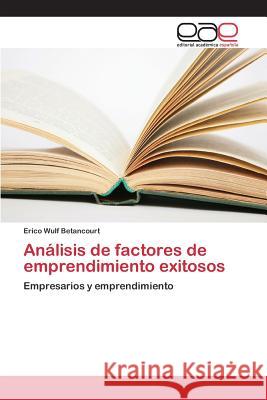 Análisis de factores de emprendimiento exitosos Wulf Betancourt Erico 9783659095085 Editorial Academica Espanola - książka