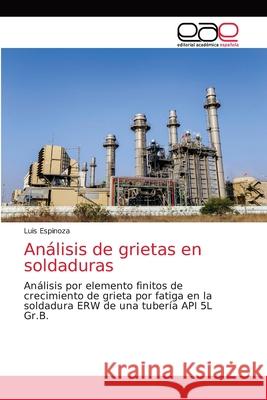 Análisis de grietas en soldaduras Espinoza, Luis 9786200027542 Editorial Académica Española - książka