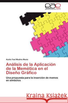 Análisis de la Aplicación de la Memética en el Diseño Gráfico Medina Mexia Azalia Yael 9783844344677 Editorial Acad Mica Espa Ola - książka