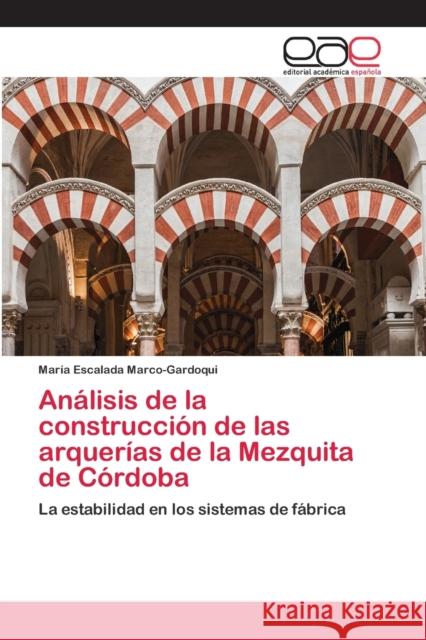 Análisis de la construcción de las arquerías de la Mezquita de Córdoba Escalada Marco-Gardoqui, María 9786202107129 Editorial Académica Española - książka