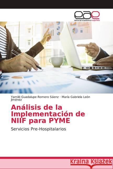 Análisis de la Implementación de NIIF para PYME : Servicios Pre-Hospitalarios Romero Sáenz, Yamilé Guadalupe; León Jiménez, María Gabriela 9783639733242 Editorial Académica Española - książka