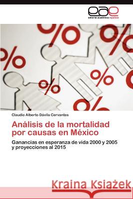Análisis de la mortalidad por causas en México Dávila Cervantes Claudio Alberto 9783845492445 Editorial Acad Mica Espa Ola - książka