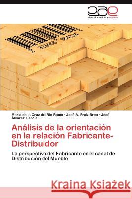 Análisis de la orientación en la relación Fabricante-Distribuidor del Río Rama María de la Cruz 9783847363255 Editorial Acad Mica Espa Ola - książka