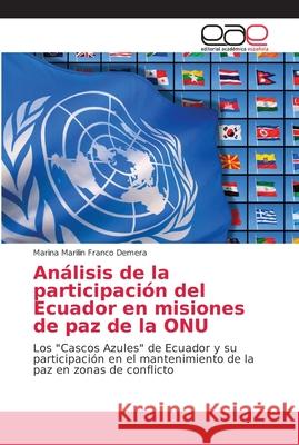 Análisis de la participación del Ecuador en misiones de paz de la ONU Franco Demera, Marina Marilin 9786202131902 Editorial Académica Española - książka