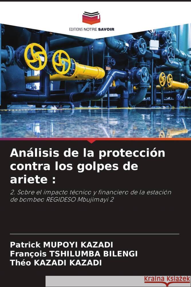 Análisis de la protección contra los golpes de ariete : MUPOYI KAZADI, Patrick, Tshilumba Bilengi, François, Kazadi Kazadi, Théo 9786206493471 Editions Notre Savoir - książka