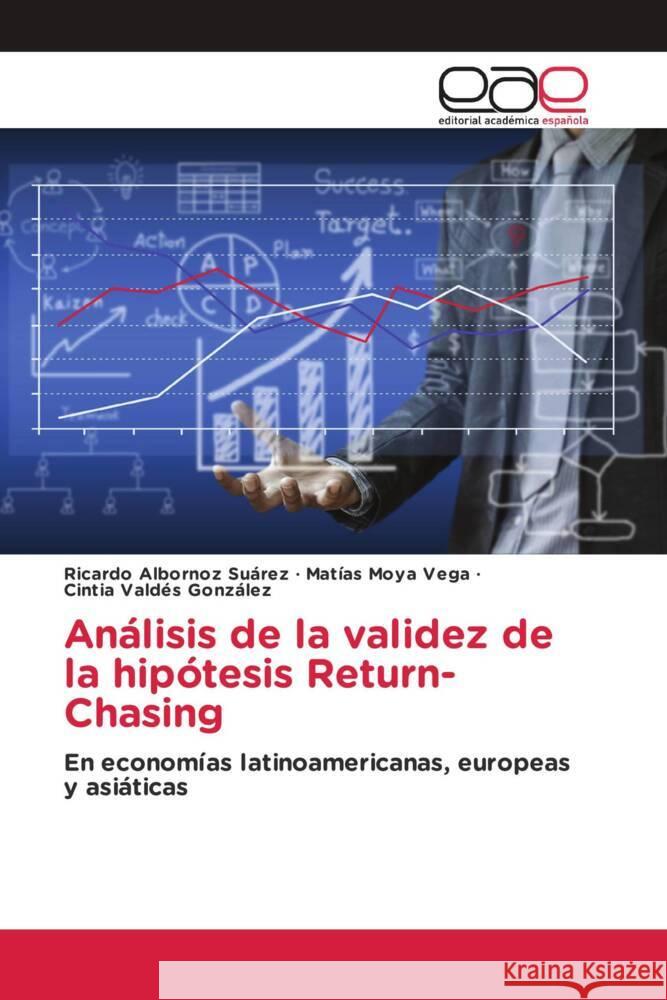 Análisis de la validez de la hipótesis Return-Chasing Albornoz Suárez, Ricardo, Moya Vega, Matías, Valdés González, Cintia 9786203885118 Editorial Académica Española - książka