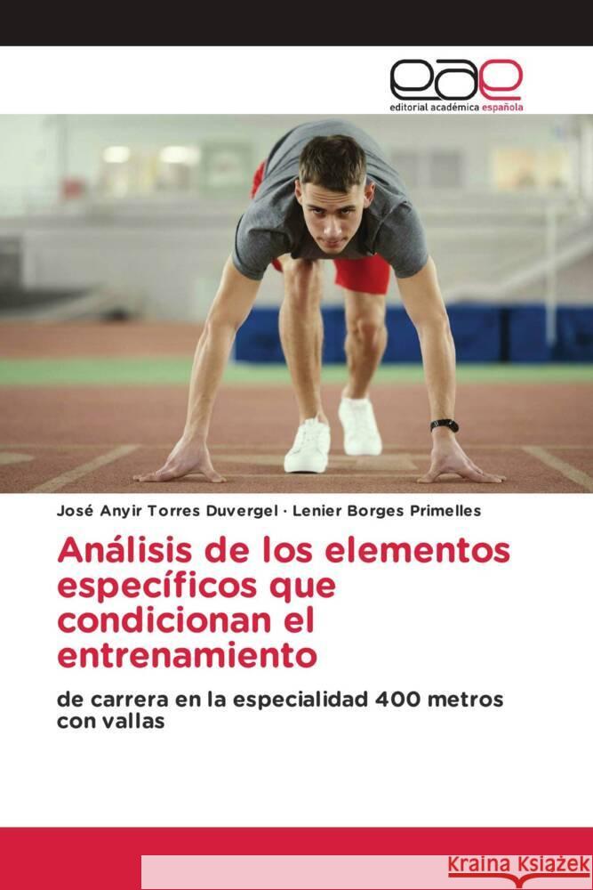Análisis de los elementos específicos que condicionan el entrenamiento Torres Duvergel, José Anyir, Borges Primelles, Lenier 9786200034069 Editorial Académica Española - książka