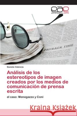 Análisis de los estereotipos de imagen creados por los medios de comunicación de prensa escrita Valencia, Daniela 9786202143219 Editorial Académica Española - książka