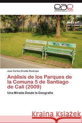 Análisis de los Parques de la Comuna 5 de Santiago de Cali (2009) Giraldo Restrepo Juan Carlos 9783847367482 Editorial Acad Mica Espa Ola - książka