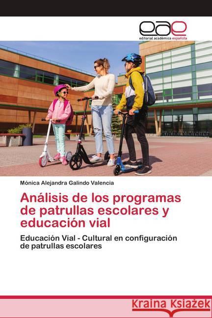 Análisis de los programas de patrullas escolares y educación vial Galindo Valencia, Mónica Alejandra 9786200425300 Editorial Académica Española - książka