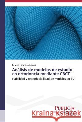 Análisis de modelos de estudio en ortodoncia mediante CBCT Tarazona Alvarez Beatriz 9783639553093 Publicia - książka